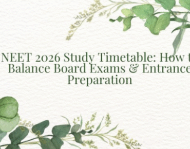 NEET 2026 Study Timetable for balancing board exams and NEET preparation